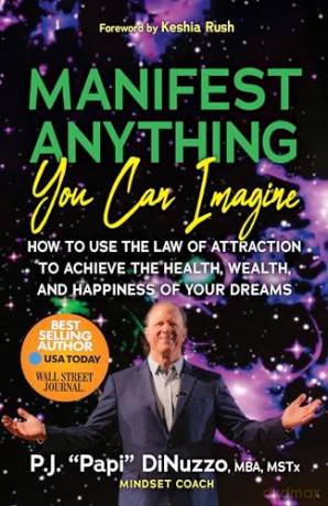 Manifest Anything You Can Imagine: How to Use the Law of Attraction to Achieve the Health, Wealth, and Happiness of Your Dreams [KSIĄŻKA]