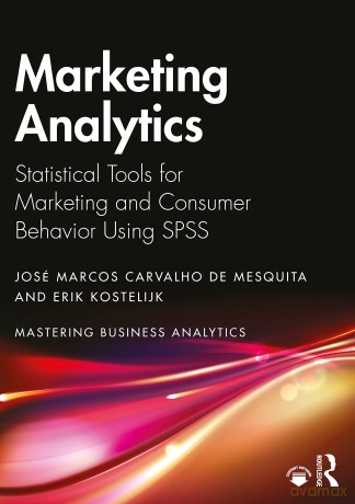 Marketing Analytics: Statistical Tools for Marketing and Consumer Behavior Using SPSS (Mastering Business Analytics) - Carvalho De Mesquita [KSIĄŻKA]
