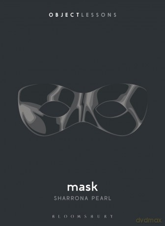 Mask (Object Lessons) - Sharrona Pearl [KSIĄŻKA]