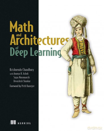 Math and Architectures of Deep Learning - K Chaudhury [KSIĄŻKA]