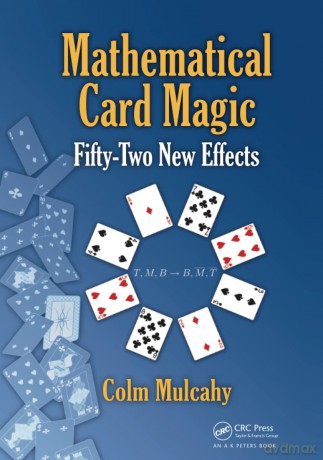 Mathematical Card Magic: Fifty-Two New Effects (AK Peters/CRC Recreational Mathematics Series) - Colm Mulcahy [KSIĄŻKA]