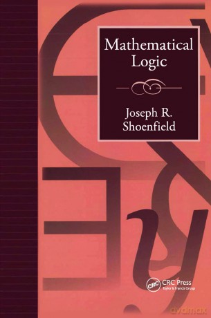 Mathematical Logic - Joseph Shoenfield [KSIĄŻKA]