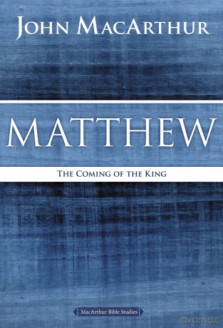 Matthew: The Coming of the King (MacArthur Bible Studies) - John F. Macarthur [KSIĄŻKA]