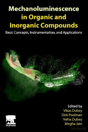 Mechanoluminescence in Organic and Inorganic Compounds: Basic Concepts, Instrumentation, and Applications - ikas Dubey [KSIĄŻKA]