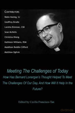 Meeting The Challenges of Today: How Has Bernard Lonergan's Thought Helped To Meet The Challenges Of Our Day, And How Will It Help In the Future - Cecilia Francisco-Ta [KSIĄŻKA]