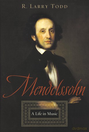 Mendelssohn: A Life in Music - R Larry Todd [KSIĄŻKA]