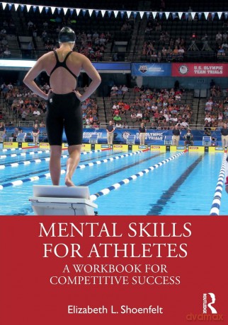 Mental Skills for Athletes: A Workbook for Competitive Success - Elizabeth Shoenfelt [KSIĄŻKA]