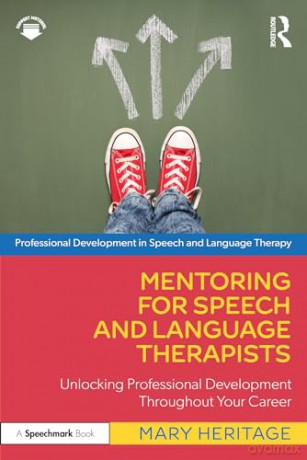 Mentoring for Speech and Language Therapists: Unlocking Professional Development Throughout Your Career (Professional Development in Speech and Language Therapy) - Mary Heritage [KSIĄŻKA]