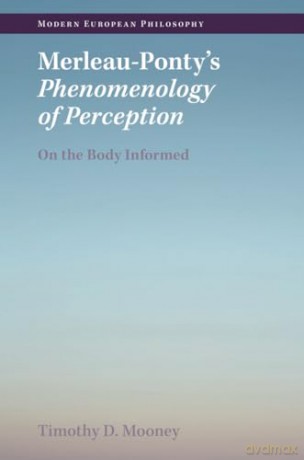 Merleau-Ponty's Phenomenology of Perception: On the Body Informed (Modern European Philosophy) - Mooney Timothy D. [KSIĄŻKA]