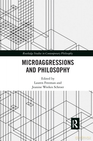 Microaggressions and Philosophy (Routledge Studies in Contemporary Philosophy) - Lauren Freeman [KSIĄŻKA]