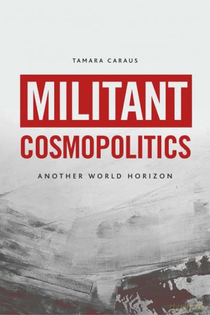 Militant Cosmopolitics: Another World Horizon - Tamara Caraus [KSIĄŻKA]