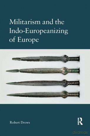Militarism and the Indo-Europeanizing of Europe - Robert Drews [KSIĄŻKA]