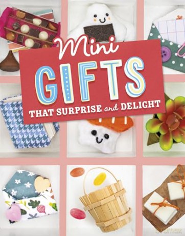 Mini Gifts that Surprise and Delight (Mini Makers) - Lauren Kukla [KSIĄŻKA]