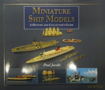 Miniature Ship Models: A History and Collector's Guide - Paul Jacobs [KSIĄŻKA]