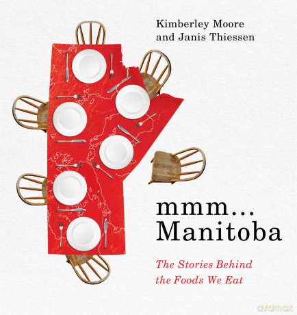 mmm... Manitoba: The Stories Behind the Foods We Eat [KSIĄŻKA]