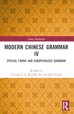 Modern Chinese Grammar IV: Special Forms and Europeanized Grammar (China Perspectives) - Li Wang [KSIĄŻKA]