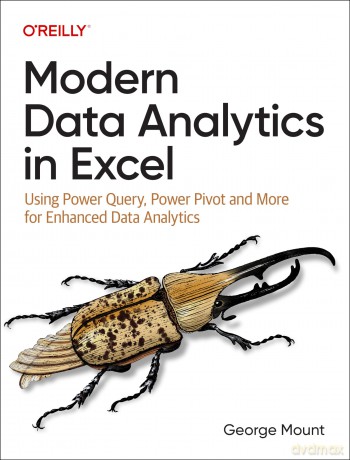 Modern Data Analytics in Excel: Using Power Query, Power Pivot, and More for Enhanced Data Analytics - George Mount [KSIĄŻKA]