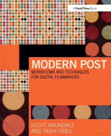 Modern Post: Workflows and Techniques for Digital Filmmakers - Scott Arundale [KSIĄŻKA]