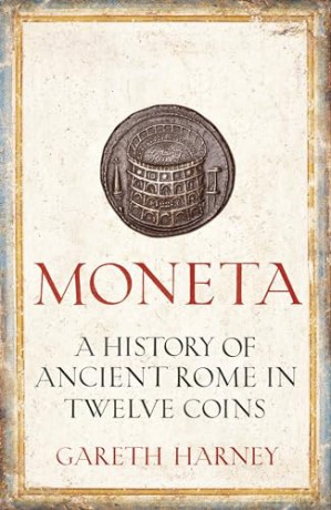 Moneta: A History of Ancient Rome in Twelve Coins - Gareth Harney [KSIĄŻKA]