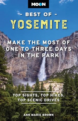 Moon Best of Yosemite (Second Edition): Make the Most of One to Three Days in the Park (Moon Best of Travel Guide) - Ann Brown [KSIĄŻKA]