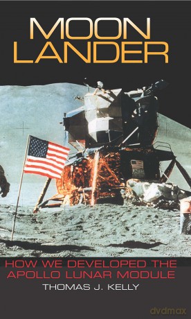 Moon Lander: How We Developed the Apollo Lunar Module (Smithsonian History of Aviation and Spaceflight) (Smithsonian History of Aviation and Spaceflight (Paperback)) - Thomas J. Kelly [KSIĄŻKA]