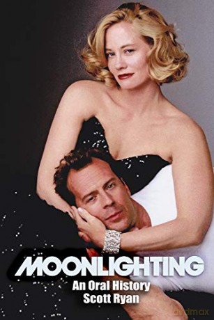 Moonlighting: An Oral History - Scott Ryan [KSIĄŻKA]