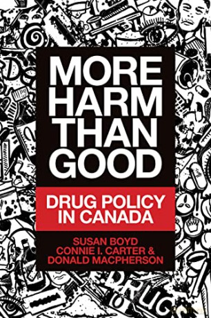 More Harm Than Good: Drug Policy in Canada - Susan Boyd [KSIĄŻKA]