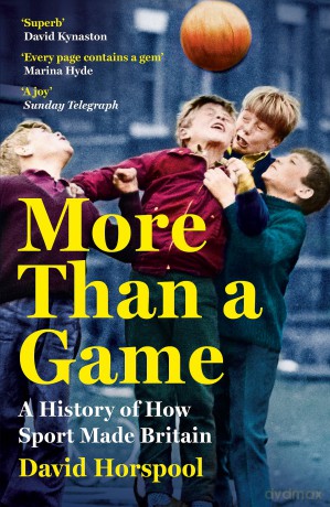 More Than a Game: A History of How Sport Made Britain - David Horspool [KSIĄŻKA]
