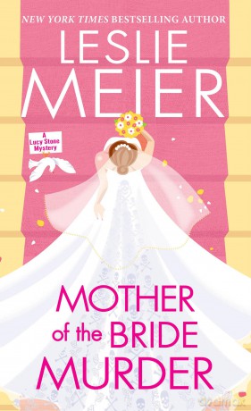 Mother of the Bride Murder (Lucy Stone Mystery) - Leslie Meier [KSIĄŻKA]