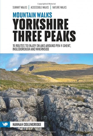 Mountain Walks Yorkshire Three Peaks: Walking routes to enjoy on and around Pen-y-ghent, Ingleborough and Whernside: 3: 15 routes to enjoy on and around Pen-y-ghent, Ingleborough and Whernside - Hannah Collingridge [KSIĄŻKA]