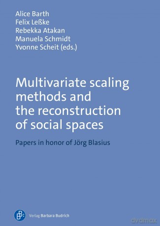 Multivariate Scaling Methods and the Reconstruction of Social Spaces: Papers in Honor of Jörg Blasius - Alice Barth [KSIĄŻKA]
