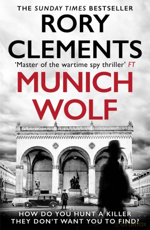 Munich Wolf: The gripping new 2024 thriller from the Sunday Times bestselling author of The English Führer - Rory Clements [KSIĄŻKA]