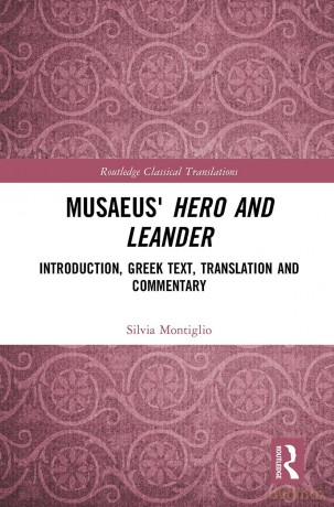 Musaeus' Hero and Leander: Introduction, Greek Text, Translation and Commentary (Routledge Classical Translations) - Silvia Montiglio [KSIĄŻKA]
