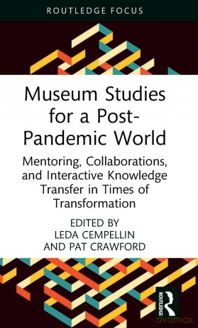 Museum Studies for a Post-Pandemic World: Mentoring, Collaborations, and Interactive Knowledge Transfer in Times of Transformation - Cempellin Leda [KSIĄŻKA]