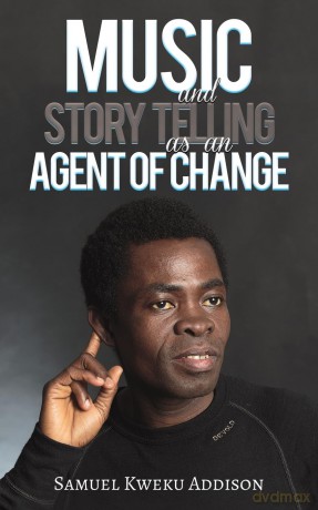 Music and Story Telling as an Agent of Change - Samuel Kwek Addison [KSIĄŻKA]