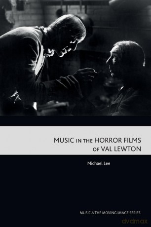 Music in the Horror Films of Val Lewton (Music and the Moving Image) - Michael Lee [KSIĄŻKA]