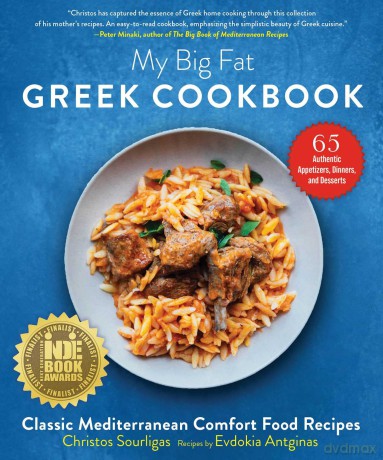 My Big Fat Greek Cookbook: Classic Mediterranean Comfort Food Recipes - Christos Sourligas [KSIĄŻKA]