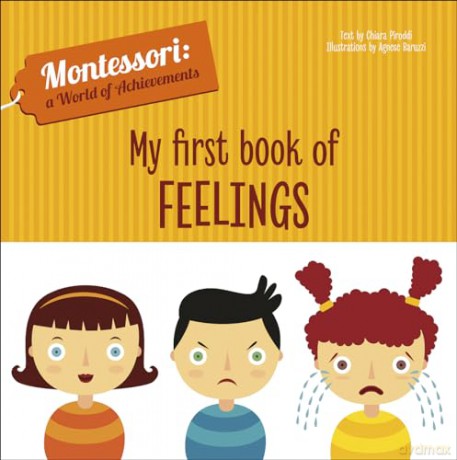 My First Book of Feelings: Montessori: A World of Achievements (Montessori: Touch and Feel) - Chiara Piroddi [KSIĄŻKA]