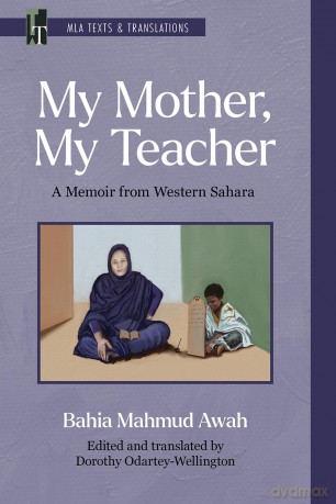 My Mother, My Teacher: A Memoir from Western Sahara (MLA Texts and Translations) [KSIĄŻKA]