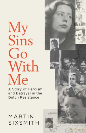 My Sins Go With Me: A Story of Heroism and Betrayal in the Dutch Resistance - Martin Sixsmith [KSIĄŻKA]