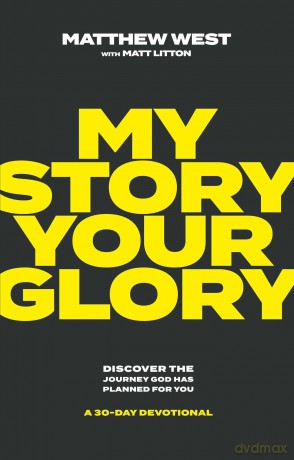 My Story, Your Glory: Discover the Journey God Has Planned for You--A 30-Day Devotional - Matthew West [KSIĄŻKA]
