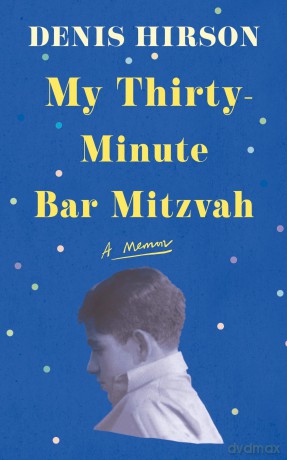 My Thirty-Minute Bar Mitzvah: A Memoir - Denis Hirson [KSIĄŻKA]