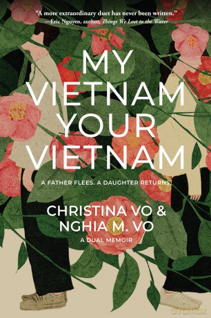 My Vietnam, Your Vietnam: A father flees. A daughter returns. A dual memoir. [KSIĄŻKA]