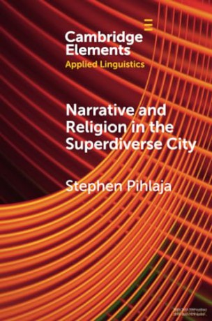 Narrative and Religion in the Superdiverse City (Elements in Applied Linguistics) - Pihlaja Stephen [KSIĄŻKA]