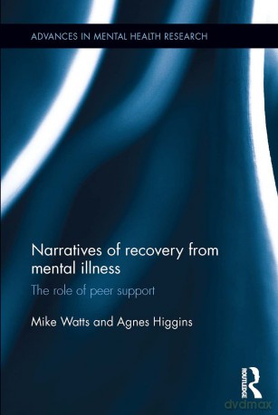 Narratives of Recovery from Mental Illness: The role of peer support (Advances in Mental Health Research) - Mike Watts [KSIĄŻKA]