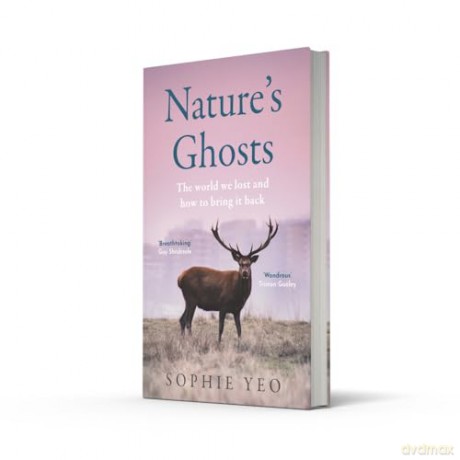 Nature's Ghosts: The world we lost and how to bring it back - Sophie Yeo [KSIĄŻKA]