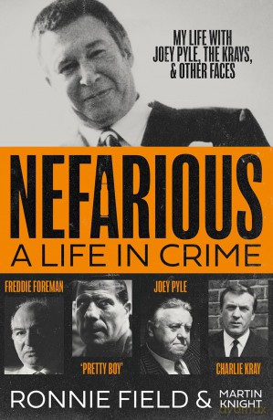 Nefarious: The gripping true story of a life in crime with notorious London gangsters including Joey Pyle, the Krays and Freddie Foreman - Ronnie Field [KSIĄŻKA]