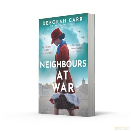 Neighbours at War: A brand new gripping and heartbreaking WWII historical novel for 2024 - Deborah Carr [KSIĄŻKA]
