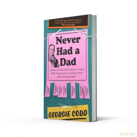 Never Had a Dad: A Hilarious and Heartfelt New Memoir Perfect for Fans of Jenette McCurdy and Jon Ronson - Georgie Codd [KSIĄŻKA]