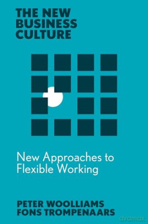 New Approaches to Flexible Working (The New Business Culture) - Fons Trompenaars [KSIĄŻKA]